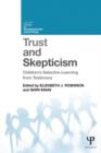 Image for Trust and skepticism  : children&#39;s selective learning from testimony