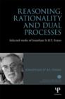 Image for Reasoning, rationality and dual processes  : selected works of Jonathan St. B.T. Evans