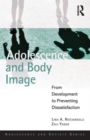 Image for Adolescence and body image  : from development to preventing dissatisfaction