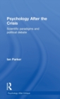 Image for Psychology after the crisis  : scientific paradigms and political debate