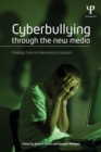 Image for Cyberbullying through the new media  : findings from an international network