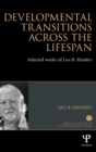 Image for Developmental transitions across the lifespan  : selected works of Leo B. Hendry