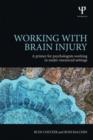 Image for Working with brain injury  : primer for psychologists working in under-resourced settings