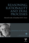 Image for Reasoning, Rationality and Dual Processes : Selected Works of Jonathan St B T Evans