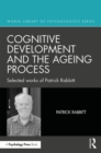Image for Cognitive development and the ageing process  : selected works of Patrick Rabbitt