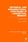 Image for Retrieval and Organizational Strategies in Conceptual Memory (PLE: Memory)