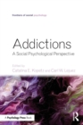 Image for Addictions  : a social psychological perspective