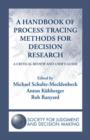 Image for A handbook of process tracing methods for decision research  : a critical review and user&#39;s guide