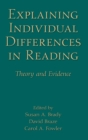 Image for Explaining individual differences in reading  : theory and evidence