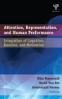 Image for Attention, representation, and human performance  : integration of cognition, emotion, and motivation