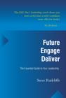 Image for Future - Engage - Deliver : The Essential Guide to Your Leadership