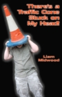Image for There&#39;s a Traffic Cone Stuck on My Head!