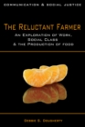 Image for The reluctant farmer  : an exploration of work, social class, and the production of food