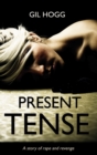 Image for Present Tense : A story of rape and revenge