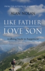 Image for Like father, love son  : walking back to happiness