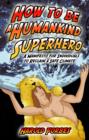 Image for How to be a humankind superhero: a manifesto for individuals to reclaim a safe climate