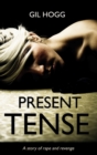 Image for Present tense: a story of rape and revenge