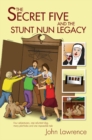 Image for The secret five and the stunt nun legacy