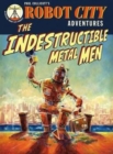 Image for The indestructible metal men