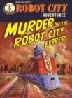 Image for Murder on the Robot City Express