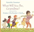 Image for What will you be, Grandma?