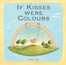 Image for If kisses were colours