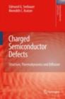 Image for Charged semiconductor defects: structure, thermodynamics and diffusion