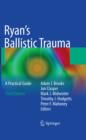 Image for Ryan&#39;s ballistic trauma: a practical guide