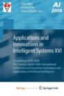 Image for Applications and Innovations in Intelligent Systems XVI : Proceedings of AI-2008, The Twenty-eighth SGAI International Conference on Innovative Techniques and Applications of Artificial Intelligence