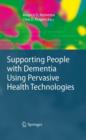 Image for Supporting people with dementia using pervasive health technologies