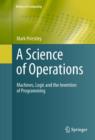 Image for A science of operations: machines, logic and the invention of programming