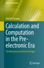 Image for Calculation and computation in the pre-electronic era: the mechanical and electrical ages