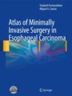 Image for Atlas of minimally invasive surgery in esophageal carcinoma