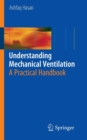 Image for Understanding mechanical ventilation  : a practical handbook