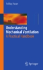 Image for Understanding mechanical ventilation: a practical handbook