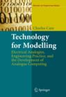 Image for Technology for modelling: electrical analogies, engineering practice and the development of analogue computing