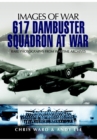 Image for 617 dambuster squadron at war  : rare photographs from wartime archives