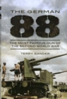 Image for The German 88  : the most famous gun of the Second World War