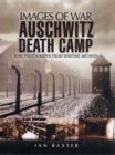 Image for Auschwitz Death Camp: Rare Photographs from Wartime Archives