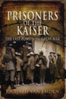Image for Prisoners of the Kaiser  : the last POWs of the Great War