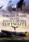 Image for Foreign Planes in the Service of the Luftwaffe
