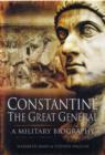 Image for Constantine the Great General: a Military Biography
