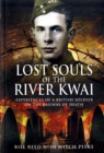 Image for Lost souls of the River Kwai  : experiences of a British soldier on the railway of death