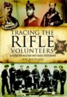 Image for Tracing the Rifle Volunteers, 1858-1908  : a guide for military and family historians