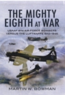 Image for The mighty eighth at war  : USAAF eighth Air Force bombers versus the Luftwaffe, 1943-1945