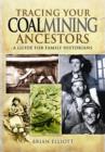 Image for Tracing Your Coalmining Ancestors: A Guide for Family Historians