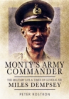 Image for Monty&#39;s Army Commander: the Miitary Life and Times of General Sir Miles Dempsey