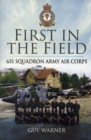 Image for First in the Field: 651 Squadron Air Observation Post