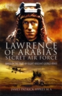 Image for Lawrence of Arabia&#39;s secret air force  : based on the diary of Flight Sergeant George Hynes