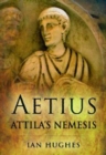 Image for Aetius  : Attila&#39;s nemesis
